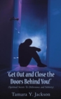 "Get out and Close the Doors Behind You"! : Spiritual Secrets to  Deliverance and Sobriety - eBook