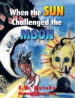When the Sun Challenged the Moon - eBook