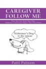 Caregiver Follow Me : How You Can Train Your Own Alzheimer'S Assistance Dog in Your Own Home - eBook