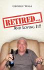Retired... and Loving It!! - Book