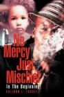 No Mercy Just Mischief : In The Beginning - Book