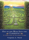 Out of the Maze into the Labyrinth : A Collection of Personal Essays - eBook