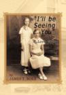 I'll Be Seeing You : A Love Story - Book