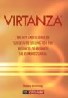 Virtanza : The Art and Science of Successful Selling for the Business-To-Business Sales Professional - Book