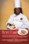 Here I Am! : Chef Kimberly's Answer to the Question "Where Are the Female and Minority Chefs?" - eBook