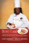 Here I Am! : Chef Kimberly's Answer to the Question Where Are the Female and Minority Chefs? - Book