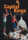 Capital Kings : The 25 Greatest High School Players from Washington, D.C., and Their Stories - Book