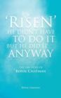 'Risen' He Didn't Have to Do It But He Did It Anyway : The Life Story of Royal Chatman - Book