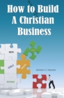 How to Build a Christian Business - eBook