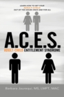 A C.E.S. - Adult-Child Entitlement Syndrome - Book