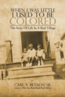 When I Was Little I Used to Be Colored : The Story of Life in a Real Village - eBook
