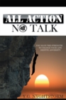 All Action, No Talk! : You Have the Strength to Change Your Life Despite Adversity - eBook