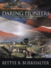 Daring Pioneers Tame the Frontier : The Generation That Built America - eBook