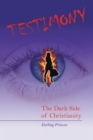 Testimony : The Dark Side of Christianity - eBook