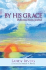 By His Grace : Delivered from Jezebel - eBook
