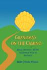 Grandma's on the Camino : Reflections on a 48-Day Walking Pilgrimage to Santiago - Book