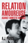Relation Amoureuse : Against Domestic Violence - eBook