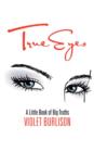 True Eyes : A Little Book of Big Truths - Book