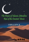 The Dawn of Islamic Literalism : Rise of the Crescent Moon - Book