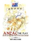 ANZAC The Play : An Epic on War and Peace in the 20th Century - Book