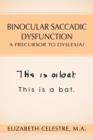 Binocular Saccadic Dysfunction - A Precursor to Dyslexia? - Book