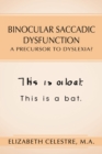Binocular Saccadic Dysfunction - a Precursor to Dyslexia? : N/A - eBook