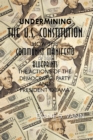 Undermining the U.S. Constitution : How the Communist Manifesto of 1848 Blueprints the Actions of the Democratic Party and President Obama - eBook