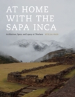 At Home with the Sapa Inca : Architecture, Space, and Legacy at Chinchero - Book