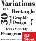 Variations on a Rectangle : Thirty Years of Graphic Design from Texas Monthly to Pentagram - Book
