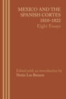 Mexico and the Spanish Cortes, 1810-1822 : Eight Essays - Book