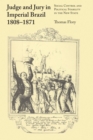 Judge and Jury in Imperial Brazil, 1808-1871 : Social Control and Political Stability in the New State - Book