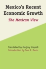 Mexico's Recent Economic Growth : The Mexican View - Book