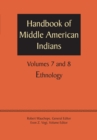Handbook of Middle American Indians, Volumes 7 and 8 : Ethnology - Book