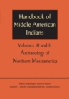 Handbook of Middle American Indians, Volumes 10 and 11 : Archaeology of Northern Mesoamerica - Book