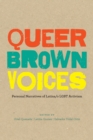 Queer Brown Voices : Personal Narratives of Latina/o LGBT Activism - Book