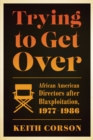 Trying to Get Over : African American Directors after Blaxploitation, 1977-1986 - Book