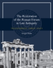 The Restoration of the Roman Forum in Late Antiquity : Transforming Public Space - Book