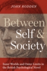 Between Self and Society : Inner Worlds and Outer Limits in the British Psychological Novel - Book