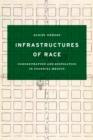 Infrastructures of Race : Concentration and Biopolitics in Colonial Mexico - Book