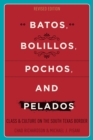Batos, Bolillos, Pochos, and Pelados : Class and Culture on the South Texas Border - eBook