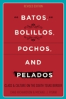 Batos, Bolillos, Pochos, and Pelados : Class and Culture on the South Texas Border - Book