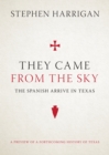 They Came from the Sky : The Spanish Arrive in Texas - Book