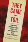 They Came to Toil : Newspaper Representations of Mexicans and Immigrants in the Great Depression - Book