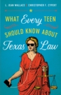 What Every Teen Should Know about Texas Law - eBook