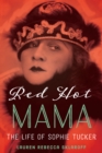 Red Hot Mama : The Life of Sophie Tucker - eBook