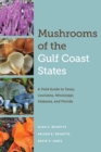 Mushrooms of the Gulf Coast States : A Field Guide to Texas, Louisiana, Mississippi, Alabama, and Florida - eBook