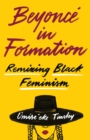 Beyonce in Formation : Remixing Black Feminism - Book