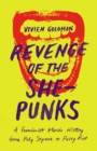 Revenge of the She-Punks : A Feminist Music History from Poly Styrene to Pussy Riot - eBook