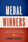 Medal Winners : How the Vietnam War Launched Nobel Careers - Book