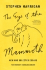 The Eye of the Mammoth : New and Selected Essays - Book